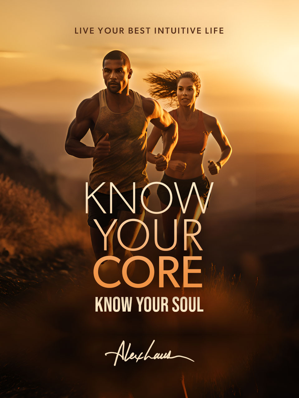 Know Your Core—Know Your Soul: Live Your Best Intuitive Life